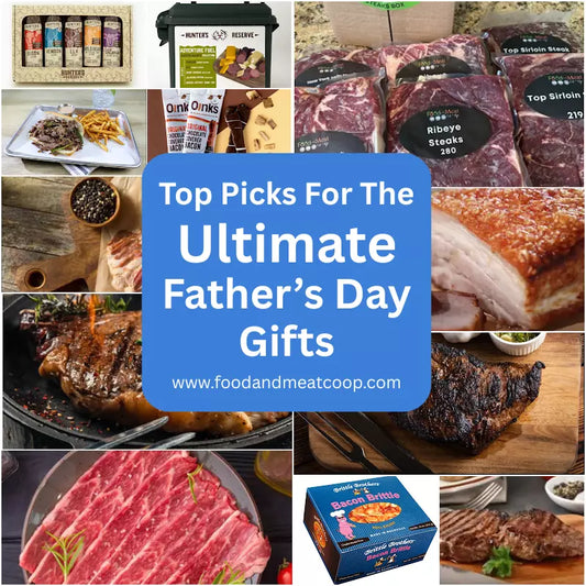 Father’s Day Meats Gift Box: The Ultimate Way to Treat Dad Right