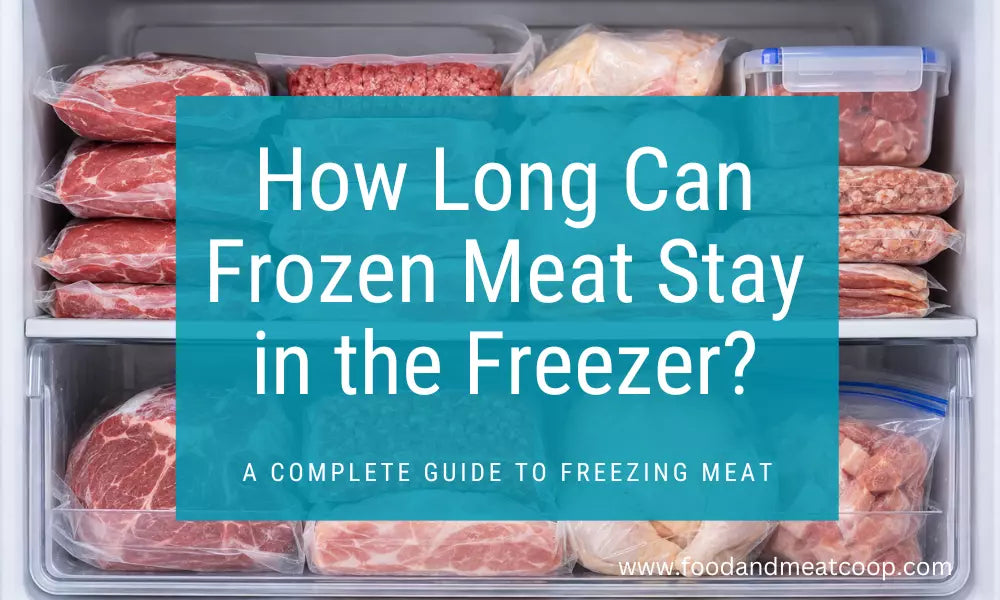 How long can frozen meat stay in the freezer?