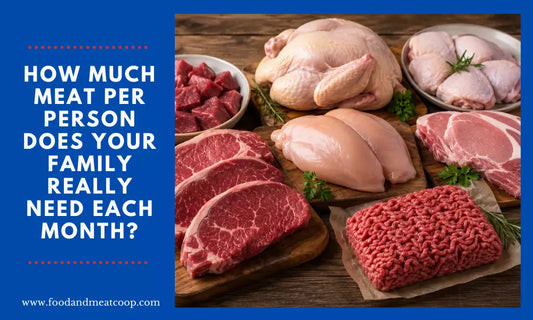 How much meat per person does your family need each month?
