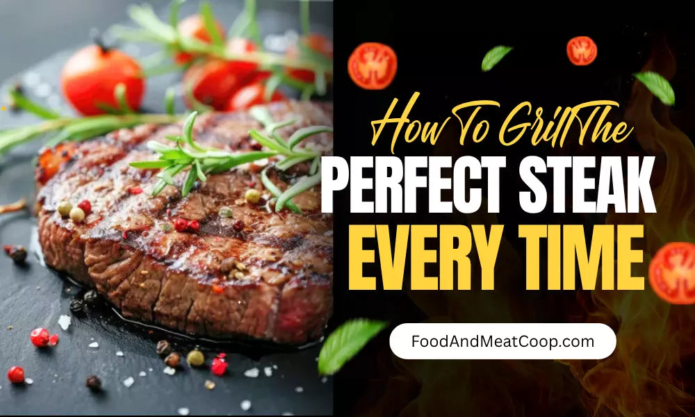 How to Grill the Perfect Steak