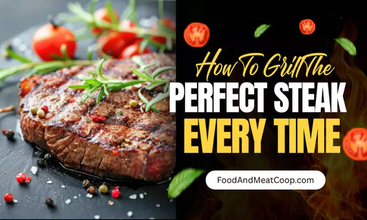 How to Grill the Perfect Steak